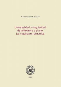 Alfonso Martín Jiménez, Universalidad y singularidad de la literatura y el arte. La imaginación simbólica